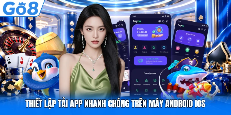 Thiết lập tải app nhanh chóng trên máy Android iOS