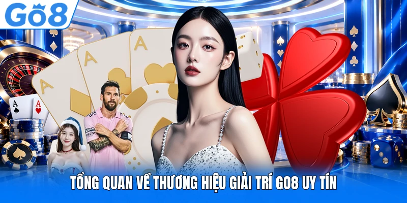 Tổng quan về thương hiệu giải trí GO8 uy tín